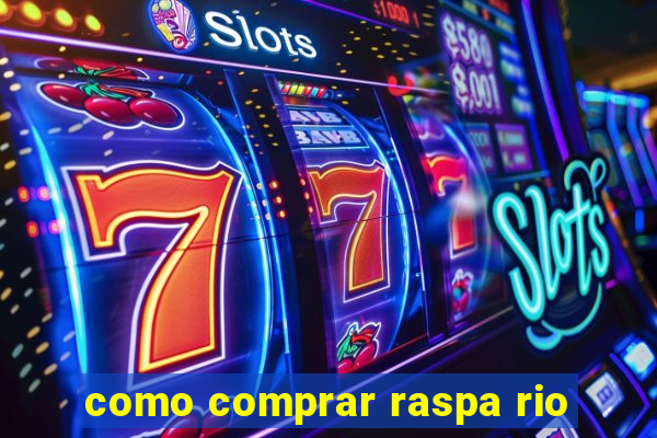 como comprar raspa rio